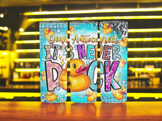 It's never Duck 20oz Tumbler