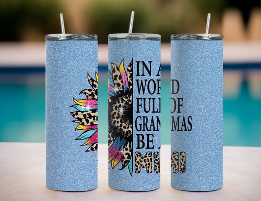 20oz In a World Full of Grandmas be a MiMi