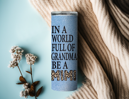 20oz In a World Full of Grandmas be a MiMi