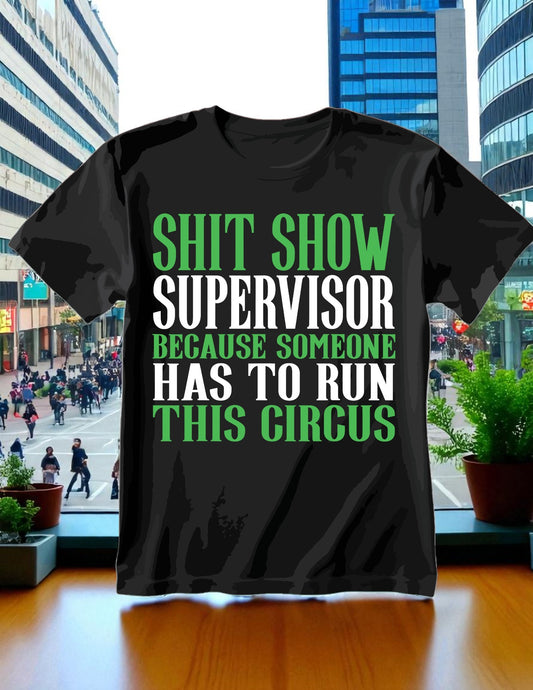 Shit Show Supervisor  T-Shirt